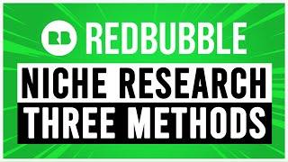 Redbubble niche research (THREE methods) 