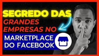 Segredo Revelado de Como Criar Anúncios no Marketplace do Facebook como as Grandes Empresas