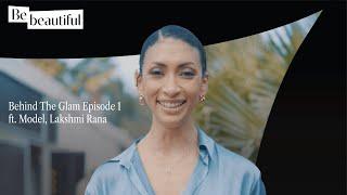 What Does the Life Of A Model Look Like? Ft. Lakshmi Rana | Ep1: #BehindTheGlam LFW | @BebeautifulIn