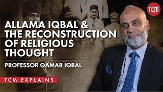 Iqbal’s Reconstruction of Religious Thought in Islam | Professor Qamar Iqbal