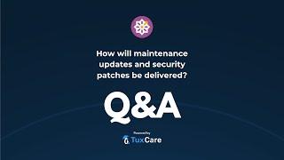 How will maintenance updates and security patches be delivered? | Webinar Highlights