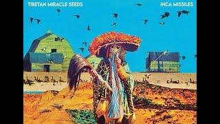 Tibetan Miracle Seeds - Inca Missiles (Full Album)