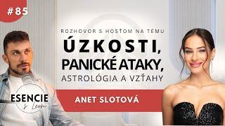 85# ÚZKOSTI, PANICKÉ ATAKY, ASTROLÓGIA A VZŤAHY - Anet Slotová (ESENCIE s Leom)