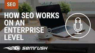 How SEO works on an enterprise level