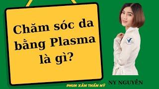 Fibroblast Plasma là gì? Điều trị da bằng Plasma???