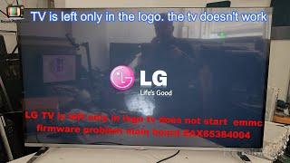 LG TV is left only in logo tv does not start  emmc firmware problem main board EAX6538400