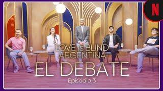 Love Is Blind: Argentina | El debate - Episodio 3