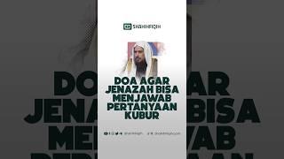 Doa agar jenazah bisa menjawab pertanyaan kubur. #shahihfiqih #kuburan #siksakubur
