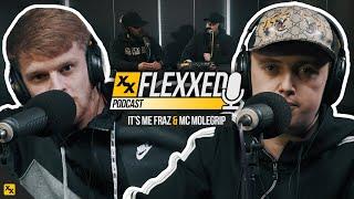 It's Me Fraz and MC Molegrip - Flexxed Podcast