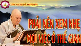 Phải Nên Xem Nhẹ Mọi Việc Ở Thế Gian_Pháp Sư Tịnh Không Giảng | Kênh Youtube Thích Nhuận Hóa