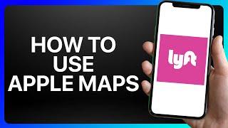 How To Use Apple Maps On Lyft App Tutorial