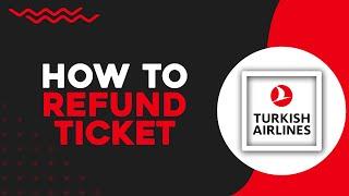 How To Refund Ticket on Turkish Airlines (Quick Tutorial)