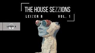 The House Sezzions Vol. 1 | Leizer B