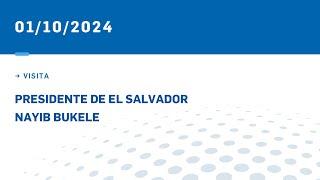 TRANSMISIÓN OFICIAL VISITA DEL PRESIDENTE DE EL SALVADOR NAYIB BUKELE  01-10-24