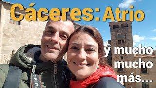 CACERES: Atrio y mucho mucho más QUE VER