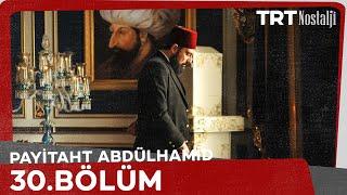 Payitaht Abdülhamid 30. Bölüm