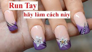 Run Tay Vẽ Chưa Được - Hãy Làm Cách Này -  Bạn Mới Làm Nail