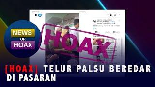 Hoaks Video Telur Palsu Beredar di Pasar | News Or Hoax