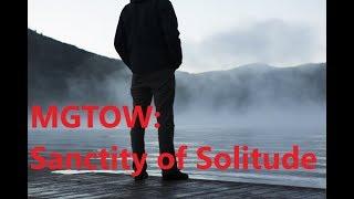MGTOW - Sanctity of Solitude
