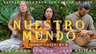 Nuestro Mundo  - Medicine Song (Puentes / Danit Cover) by B