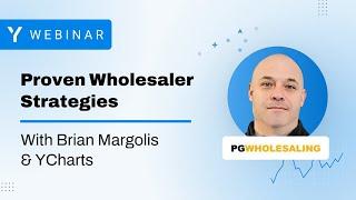 Proven Wholesaler Strategies with Brian Margolis & YCharts