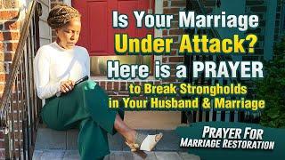 Is Your Marriage Under Attack? Restore It With This Powerful Prayer | Healing A Broken Marriage
