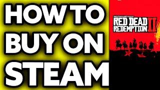 How To Buy Red Dead Redemption 2 on Steam (EASY!)