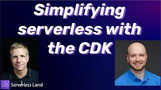 Simplifying serverless with the CDK | Serverless Office Hours