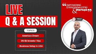 Business Startup in USA & E2 Visa | Live Q&A Session with Raheel Sheikh