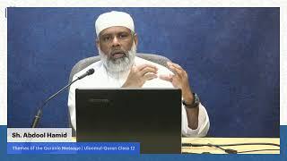 Themes of the Quranic Message | Uloomul-Quran Class 12 | Sh. Abdool Hamid