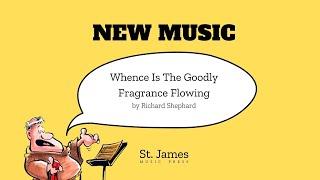 NEW Music: Whence Is The Goodly Fragrance Flowing by Richard Shephard