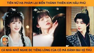 Tiên Nữ Hạ Phàm Lại Thành Thiên Kim Hầu Phủ, Cả Nhà Nhờ Nghe Đc Tiếng Lòng Của Cô Mà Đánh Bại Kẻ Thù