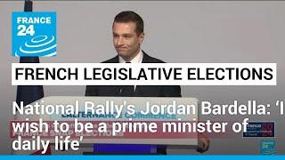 National Rally leader Jordan Bardella: ‘I wish to be a prime minister of daily life’