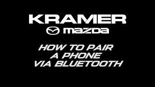 Mazda Connect: How To Pair A Phone Via Bluetooth - Presented by Kramer Mazda