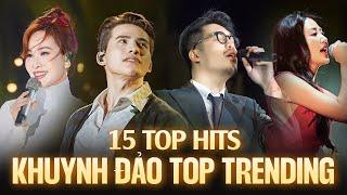 Top 15 Bản Hit Từng KHUYNH ĐẢO TOP TRENDING | Vũ., Quốc Thiên, Uyên Linh, Văn Mai Hương Live