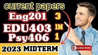 Eng201 midterm current paper2023/psy406 midterm current paper2023/edu403 midterm current paper 2023