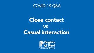 COVID-19: Close Contact vs Casual Interaction