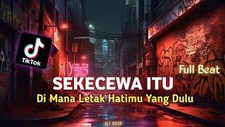 DJ SEKECEWA ITU - KAU BUAT KU SEKECEWA ITU REMIX FULL BEAT TERBARU 2024