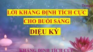 Lời khẳng định tích cực cho buổi sáng diệu kỳ || Hôm nay là 1 ngày tuyệt vời!