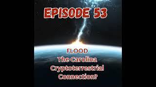 Flood: The Carolina Cryptoterrestrial Connection?