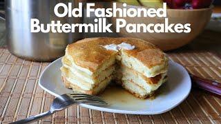 Old Fashioned Buttermilk Pancakes ~ The BEST Recipe!