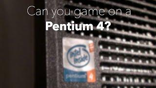 Can you game on a Pentium 4?