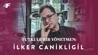 Tutkulu Bir Yönetmen: İlker Canikligil