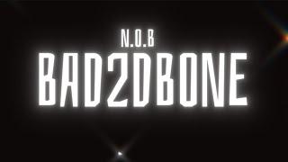 BAD2DBONE - NOB ( Official Lyric Video )