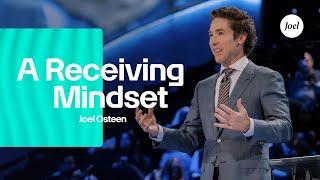 A Receiving Mindset | Joel Osteen