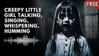 Creepy Little Girl Talking, Singing, Laughing, Humming | Scary Horror Voice (HD) (FREE)