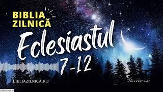 Biblia zilnică - Eclesiastul 7-12 - Biblia audio