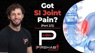 How To Treat SI Joint Pain Part 2/2 - The [P]rehab Podcast