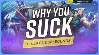 Why You SUCK at League of Legends!