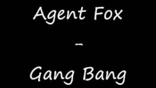 Agent Fox-Gang Bang